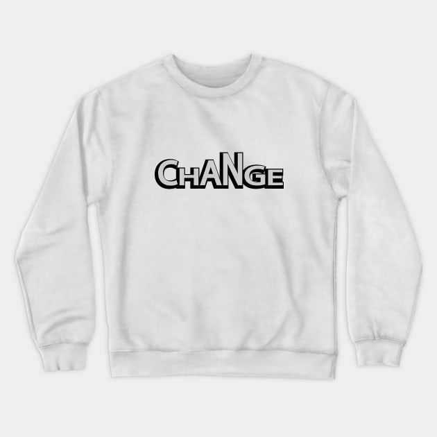 Change changing typographic logo design Crewneck Sweatshirt by It'sMyTime
